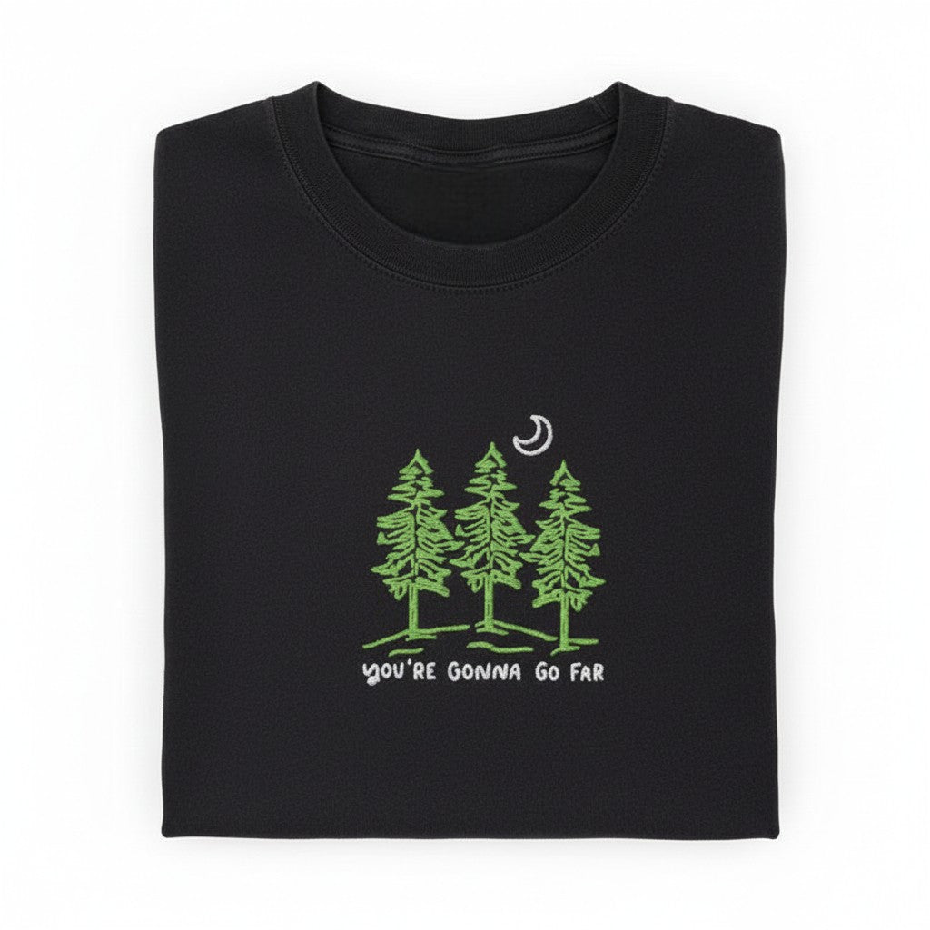 You're Gonna Go Far Embroidered Sweatshirt– Nature Sweatshirt, Motivational Quote Sweatshirt, Hiking Outdoors Gift for Dreamers
