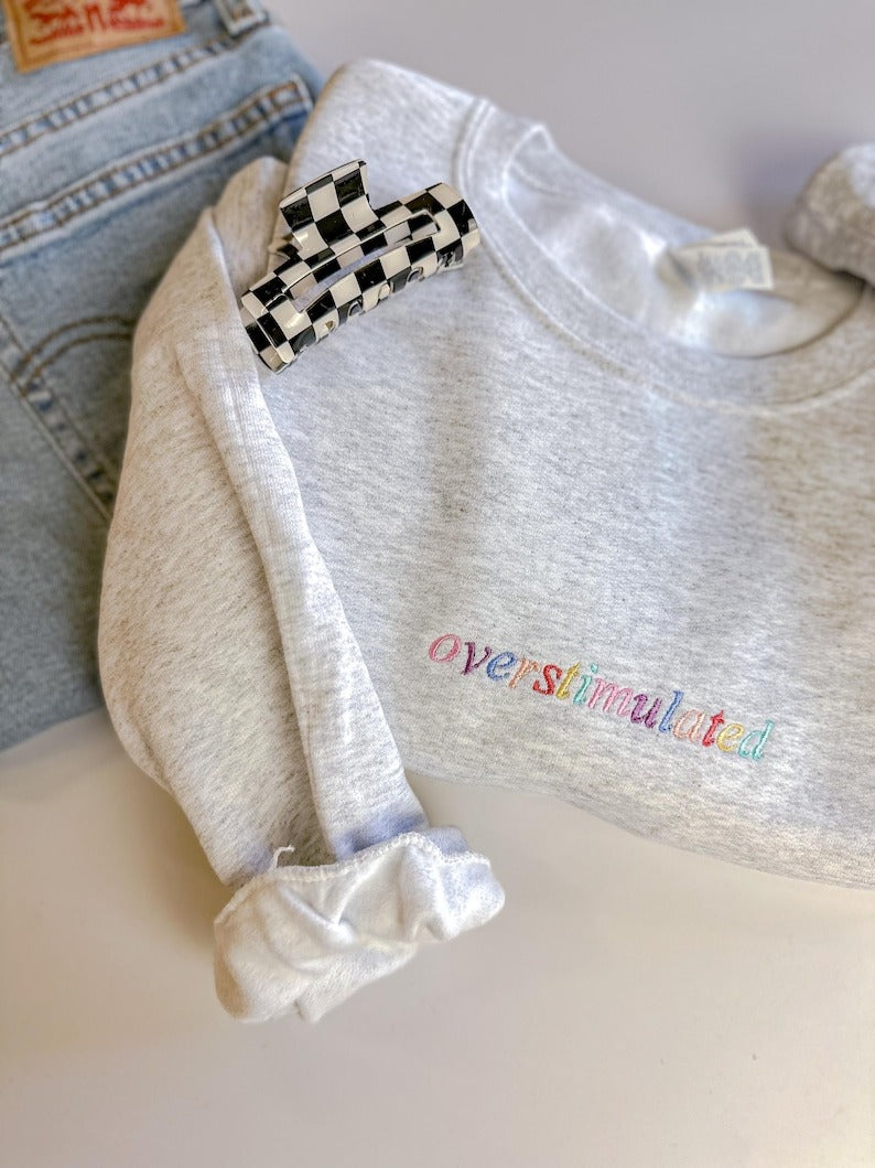 Embroidered Overstimulated Embroidered Crewneck Sweatshirt - Mental Health Sweater - Funny ADHD Sweatshirt Women - Neurodivergent Sweater