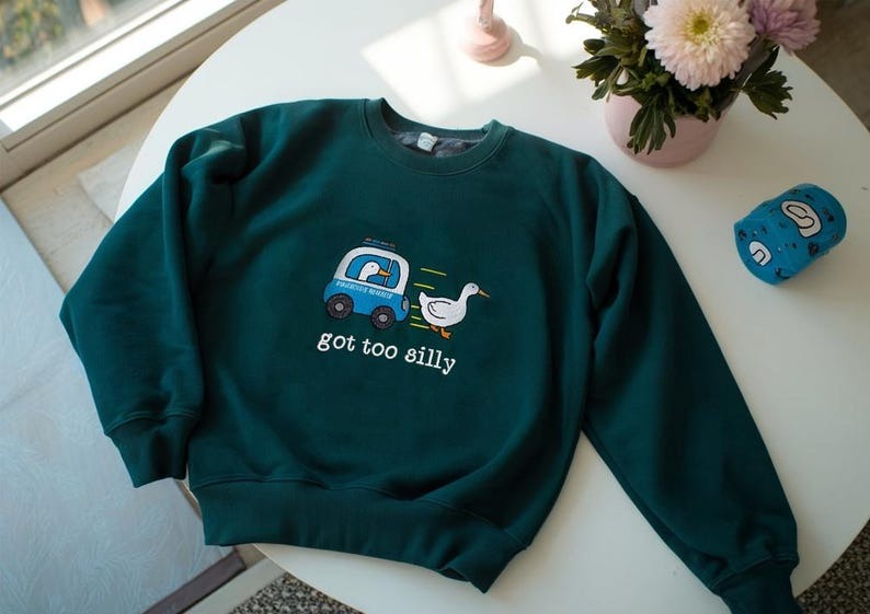 Got Too Silly Embroidered Sweatshirt, Funny Goose Police Crewneck, Silly Duck Meme Shirt, Whimsical Animal Gift Sweater