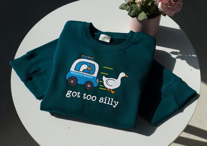 Got Too Silly Embroidered Sweatshirt, Funny Goose Police Crewneck, Silly Duck Meme Shirt, Whimsical Animal Gift Sweater