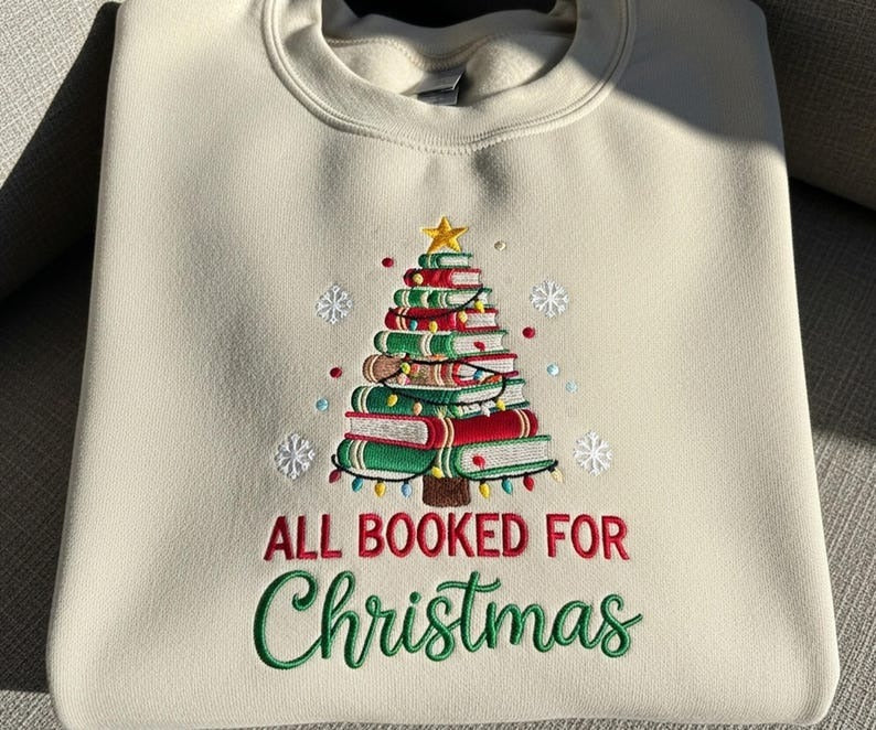 All Booked for Christmas Sweatshirt | Book Lover Holiday Embroidered Pullover | Cozy Christmas