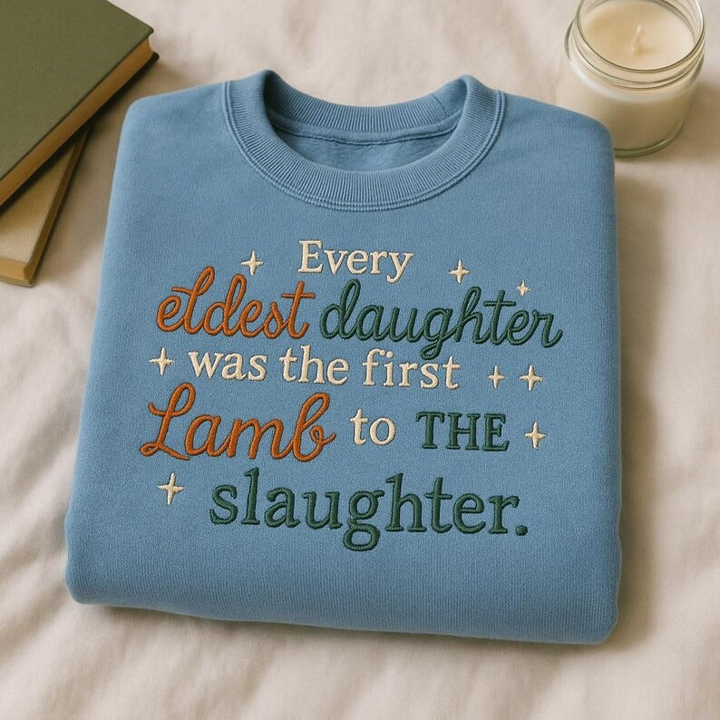 Eldest Daughter “Lamb to the Slaughter” Embroidered Sweatshirt – Funny Sister Sarcastic Eldest Sibling Crewneck