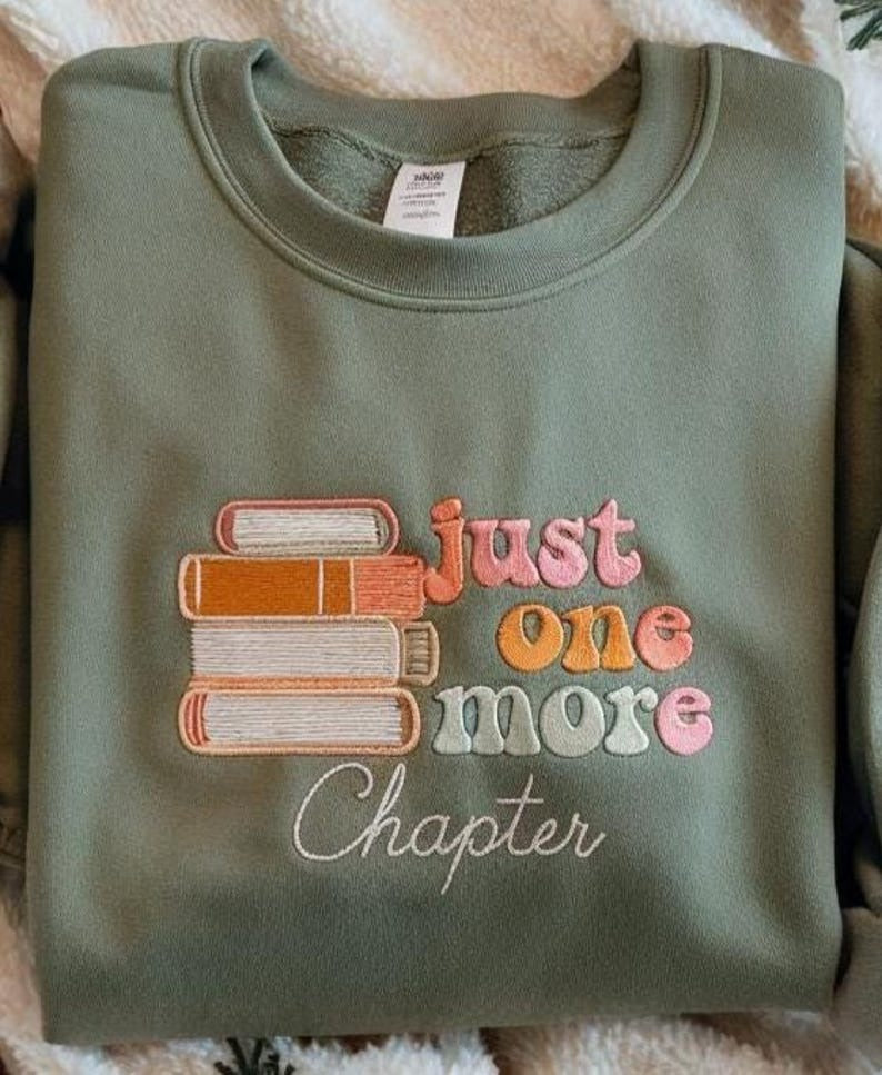 Just One More Chapter Sweatshirt – Embroidered Book Lover Pullover, Cozy Reading Shirt, Gift for Readers and Bookworms