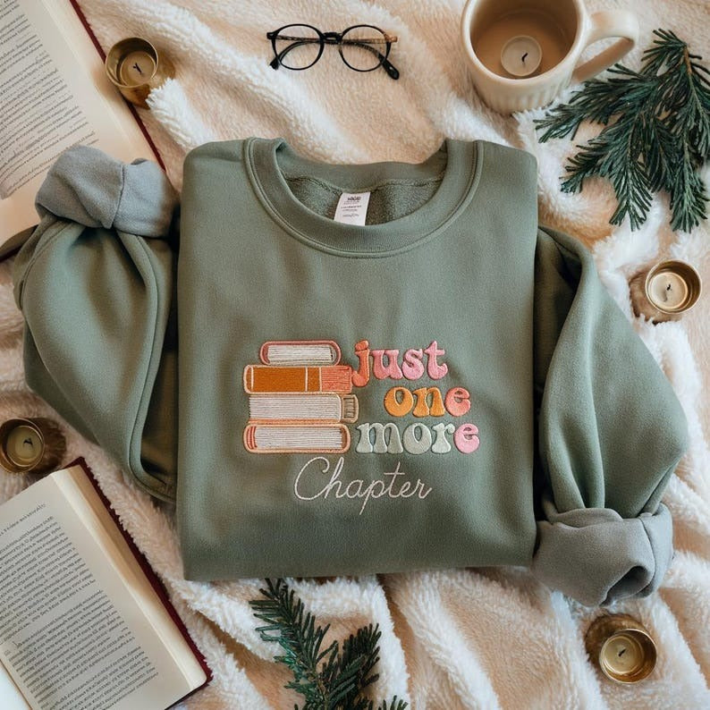 Just One More Chapter Sweatshirt – Embroidered Book Lover Pullover, Cozy Reading Shirt, Gift for Readers and Bookworms