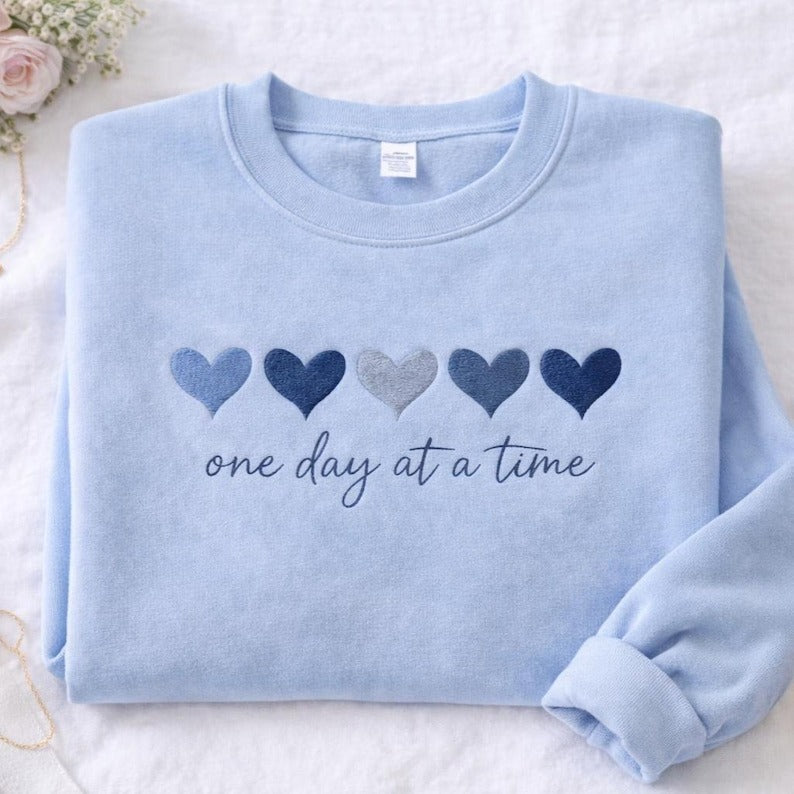 One Day At A Time Embroidered Sweatshirt, Cute Hearts Sweater, Mental Health Awareness Shirts, Inspirational, Motivational Quotes