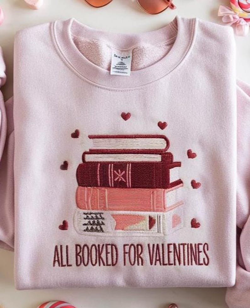 All Booked for Valentine’s Day Embroidered Sweatshirt, Book Lover Sweater, Librarian Gift, Valentine’s Bookworm Shirt