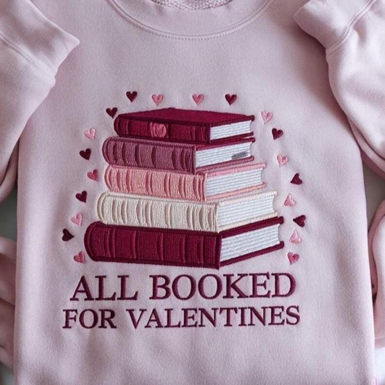 EMBROIDERED Valentine’s Bookworm Sweatshirt, All Booked for Valentine’s Day Shirt, Book Lover Sweater, Librarian Gift,
