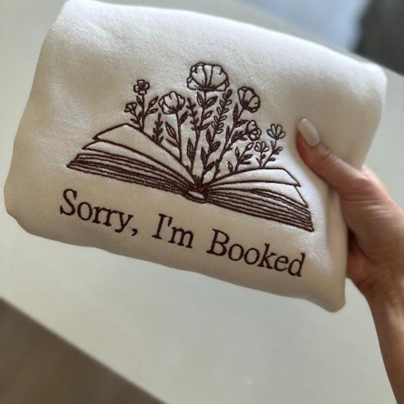 EMBROIDERED Sorry I'm Booked Sweatshirt, Bookish Sweatshirt, Gift for Book Lovers, Librarian Gift, Book Lover Sweater, For Her, Love Reading