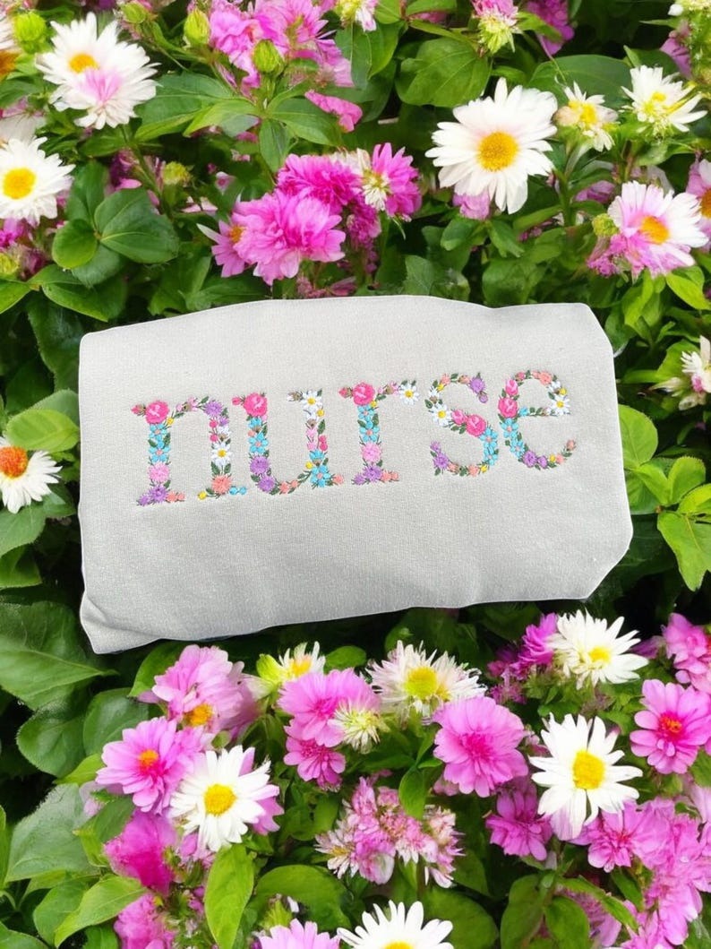 Floral Embroidered Nurse Sweatshirt: Nursing School Gift