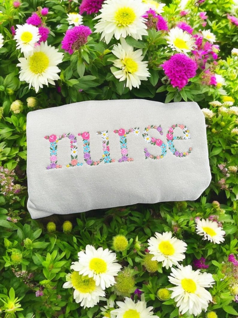 Floral Embroidered Nurse Sweatshirt: Nursing School Gift