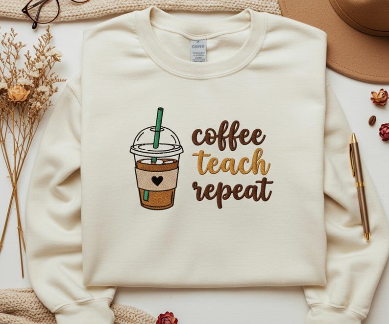 Coffee Teacher Gift Embroidered Sweatshirt – ‘Coffee Teach Repeat’ Back-To-School Teacher Appreciation Tee