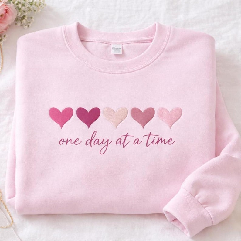 One Day At A Time Embroidered Sweatshirt, Cute Hearts Sweater, Mental Health Awareness Shirts, Inspirational, Motivational Quotes